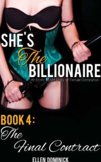 The Final Contract (She's the Billionaire: An Erotic BDSM Story of Female Domination) - Ellen Dominick