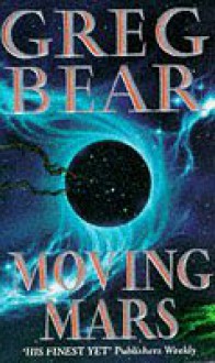 Moving Mars - Greg Bear