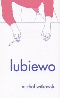 Lubiewo - Michał Witkowski