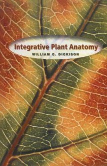 Integrative Plant Anatomy - William C. Dickison