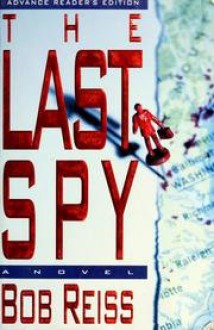 The Last Spy - Bob Reiss