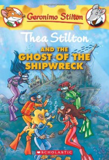 Thea Stilton and the Ghost of the Shipwreck - Thea Stilton