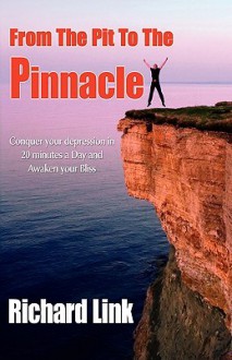 From the Pit to the Pinnacle - Richard Link, 1st World Publishing