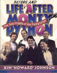 Life (Before And) After Monty Python: The Solo Flights of the Flying Circus - Kim Howard Johnson