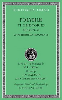 The Histories, Vol 6: Books 28-39 - Polybius, W. R. Paton, S. Douglas Olson