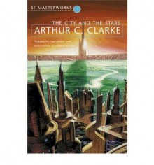 The City and the Stars - Arthur C. Clarke