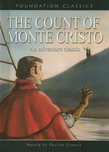 The Count Of Monte Cristo (Foundation Classics) - Alexandre Dumas