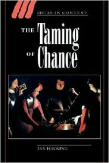 The Taming Of Chance (Ideas in Context) - Ian Hacking, Quentin Skinner