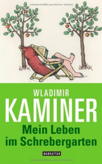 Mein Leben im Schrebergarten - Wladimir Kaminer