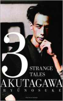 3 Strange Tales - Ryūnosuke Akutagawa