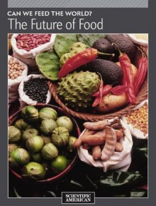 Can We Feed the World?: The Future of Food - Editors of Scientific American Magazine