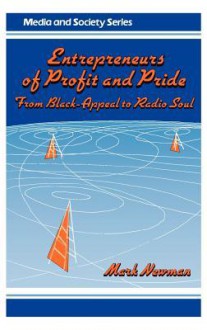 Entrepreneurs of Profit and Pride: From Black-Appeal to Radio Soul - Mark Newman