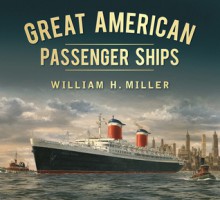 Great American Passenger Ships - William H. Miller Jr.