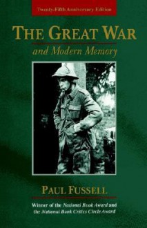 The Great War and Modern Memory - Paul Fussell