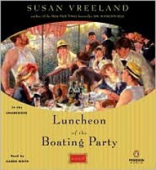 Luncheon of the Boating Party - Susan Vreeland, Karen White