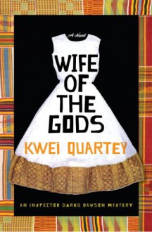 Wife of the Gods - Kwei Quartey