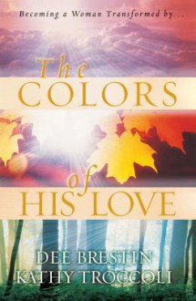 The Colors of His Love - Dee Brestin