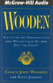 Wooden: A Lifetime of Observations and Reflections on and Off the Court - John Wooden, Bill Walton, Beau Bridges, Steve Jamison