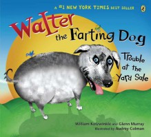 Walter The Farting Dog: Trouble At The Garage Sale - William Kotzwinkle, Glenn Murray, Audrey Colman