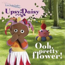 Ooh, Pretty Flower!: Story 2 ( " In The Night Garden " ) - Andrew Davenport