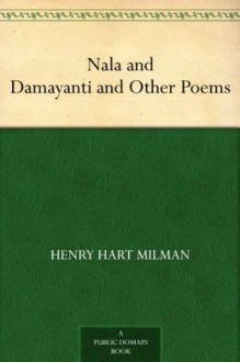 Nala and Damayanti and Other Poems - Henry Hart Milman