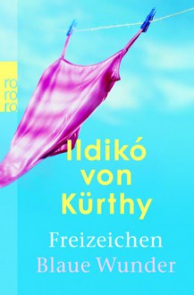 Freizeichen / Blaue Wunder - Ildikó von Kürthy