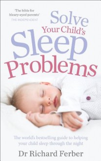 Solve Your Child's Sleep Problems - Richard Ferber