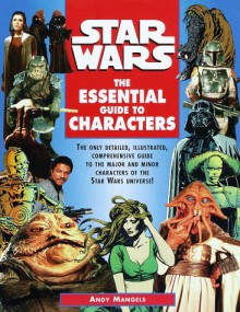 Star Wars: The Essential Guide to Characters - Andy Mangels