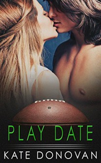 Play Date (Play Makers Book 3) - Kate Donovan