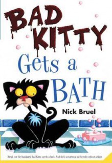 Bad Kitty Gets a Bath - Nick Bruel