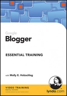 Blogger Essential Training - Molly E. Holzschlag