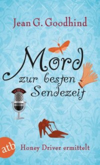 Mord zur besten Sendezeit: Honey Driver ermitteltKriminalroman - J.G. Goodhind