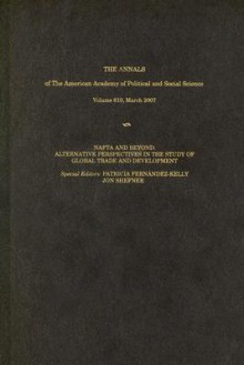 NAFTA and Beyond: Alternative Perspectives in the Study of Global Trade and Development - Patricia Fernandez-Kelly, Jon Shefner