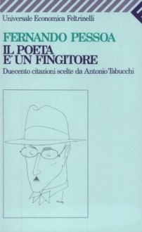 Il poeta è un fingitore (Universale economica) (Italian Edition) - Fernando Pessoa, A. Tabucchi