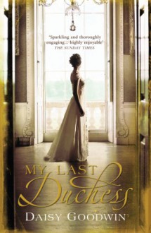 My Last Duchess - Daisy Goodwin