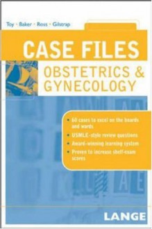 Case Files: Obstetrics & Gynecology - Eugene C. Toy