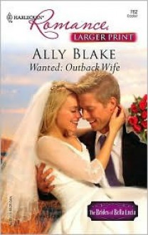 Wanted: Outback Wife (Harlequin Romance, #3916) - Ally Blake