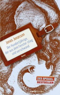 Der Hundertjährige, der aus dem Fenster stieg und verschwand: Roman - Jonas Jonasson