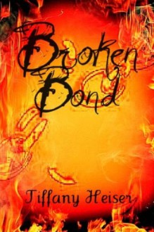 Broken Bond - Tiffany Heiser