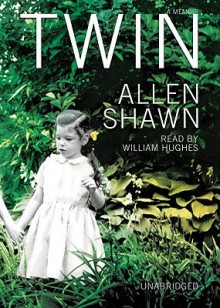 Twin: A Memoir - Allen Shawn, Grover Gardner