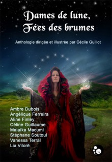 Dames de Lune, Fées des Brumes - Cécile Guillot, Collectif