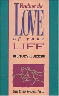 Finding the Love of Your Life study guide - Neil Clark Warren