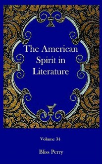 The American Spirit in Literature - Bliss Perry