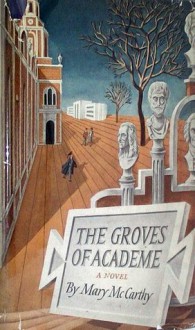 Groves of Academe - Mary McCarthy