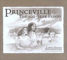 Princeville: The 500-Year Flood - Carole Boston Weatherford