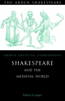 Shakespeare And The Medieval World - Helen Cooper