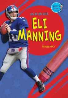 Day by Day with Eli Manning - Joe Rasemas, Kathleen Tracy