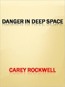 Danger in Deep Space - Carey Rockwell