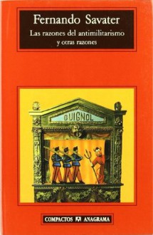 Las razones del antimilitarismo y otras razones - Fernando Savater