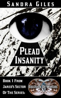 Plead Insanity (Collision Of Worlds, #1) - Sandra Giles